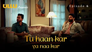 Tu Haan Kar Ya Naa Kar Episode 6